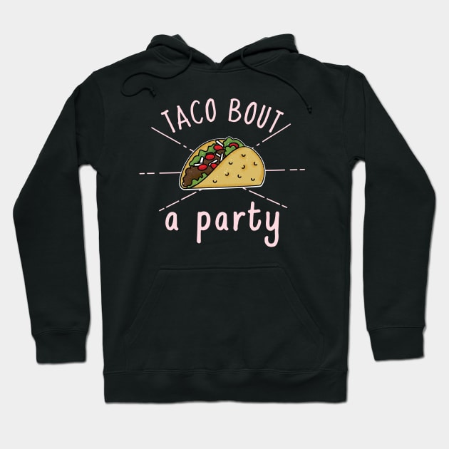 Taco bout a Party Hoodie by crazytshirtstore